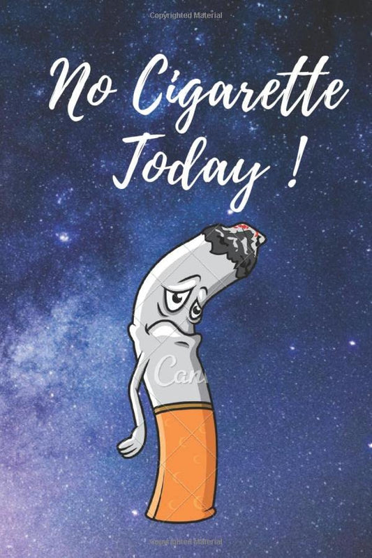 No Cigarette Today !: STOP SMOKING JOURNAL,Quit Smoking Planner: A Stop Smoking Planner, Tracker and Journal ... Way to Stop Smoking - Motivational Gift Idea